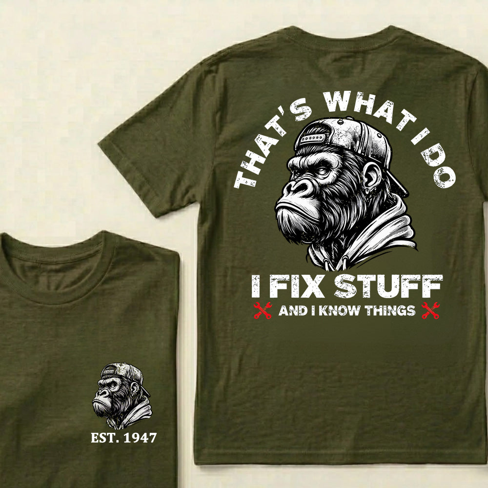 That's What I Do I Fix Stuff And I Know Things Custom Est.Year T-Shirt