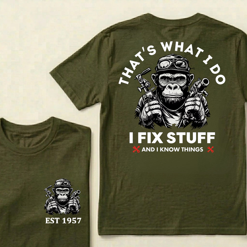 That's What I Do I Fix Stuff And I Know Things Custom Est.Year T-Shirt