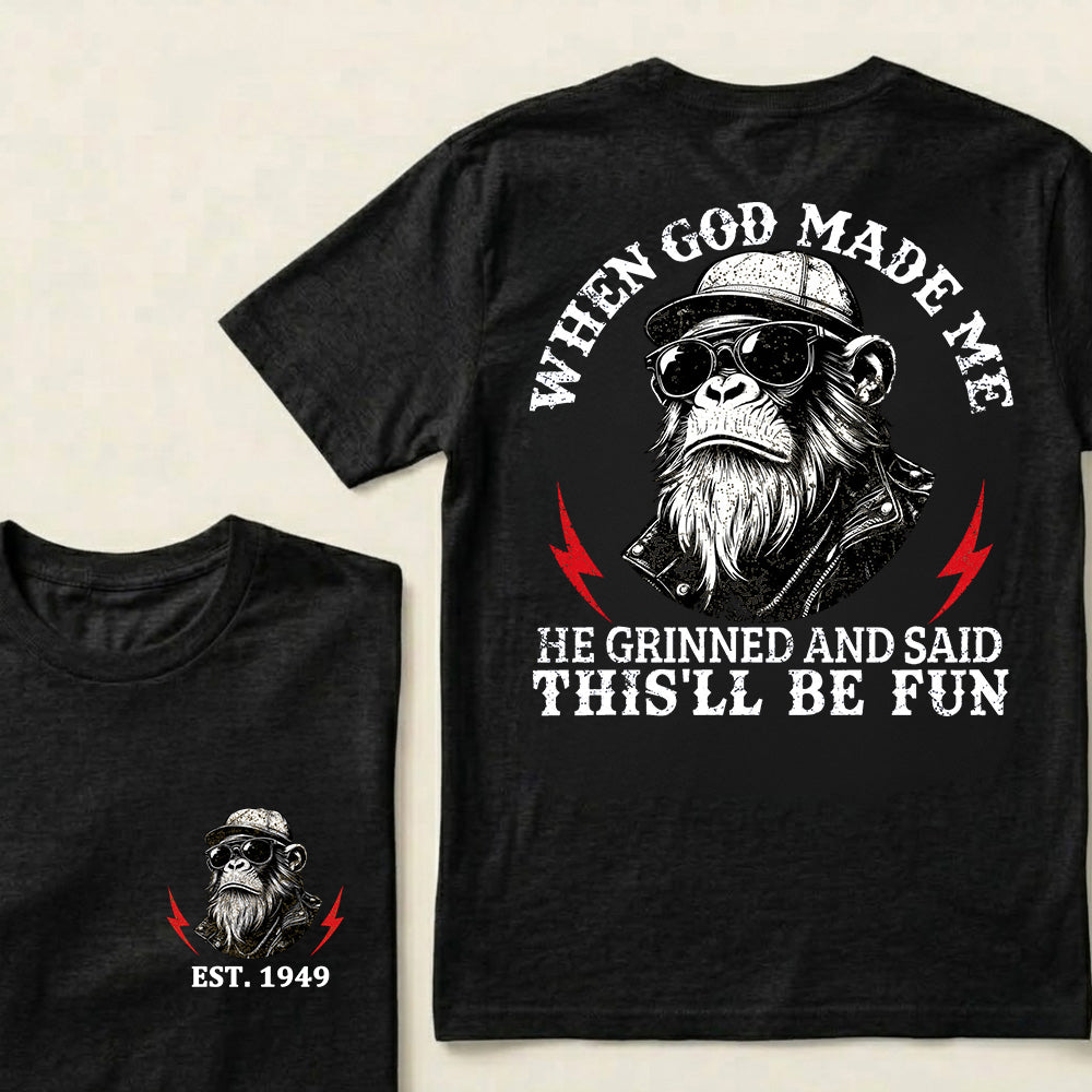 When God Made Me He Grinned And Said This'll Be Fun Custom Est.Year T-Shirt