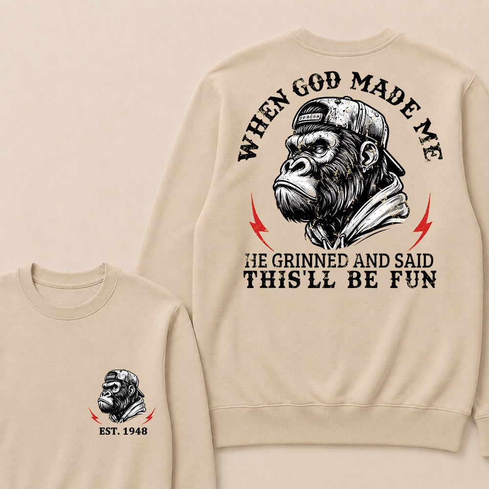 When God Made Me He Grinned And Said This'll Be Fun Custom Est.Year Crewneck