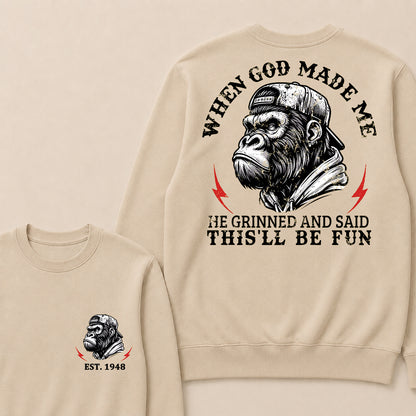 When God Made Me He Grinned And Said This'll Be Fun Custom Est.Year Crewneck