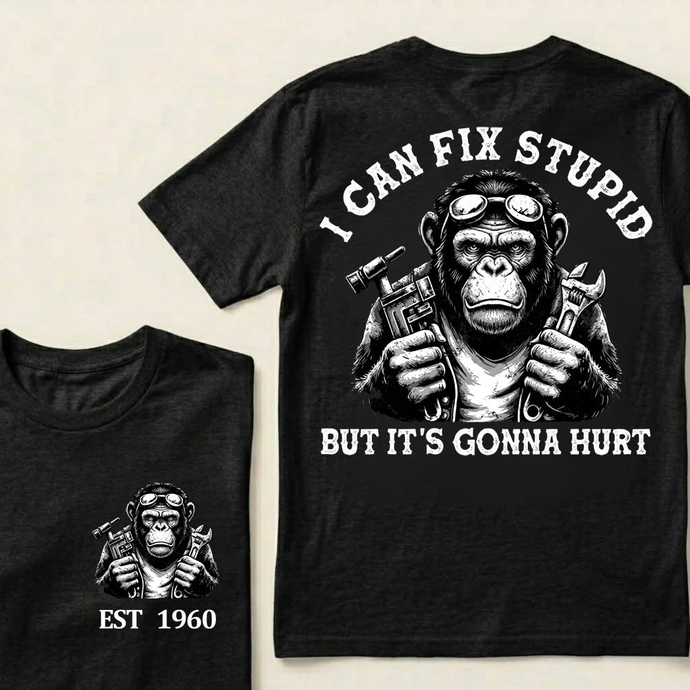 I Can Fix Stupid But It's Gonna Hurt Custom Est.Year T-Shirt