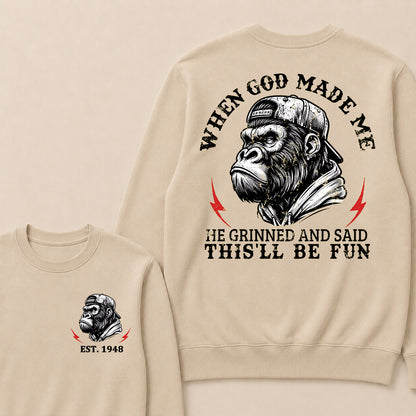 When God Made Me He Grinned And Said This'll Be Fun Custom Est.Year Crewneck