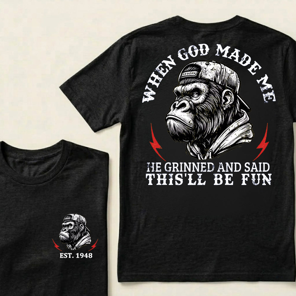 When God Made Me He Grinned And Said This'll Be Fun Custom Est.Year T-Shirt