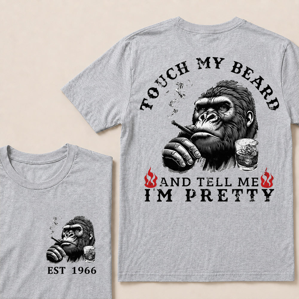 Touch My Beard And Tell Me I'm Pretty T-Shirt