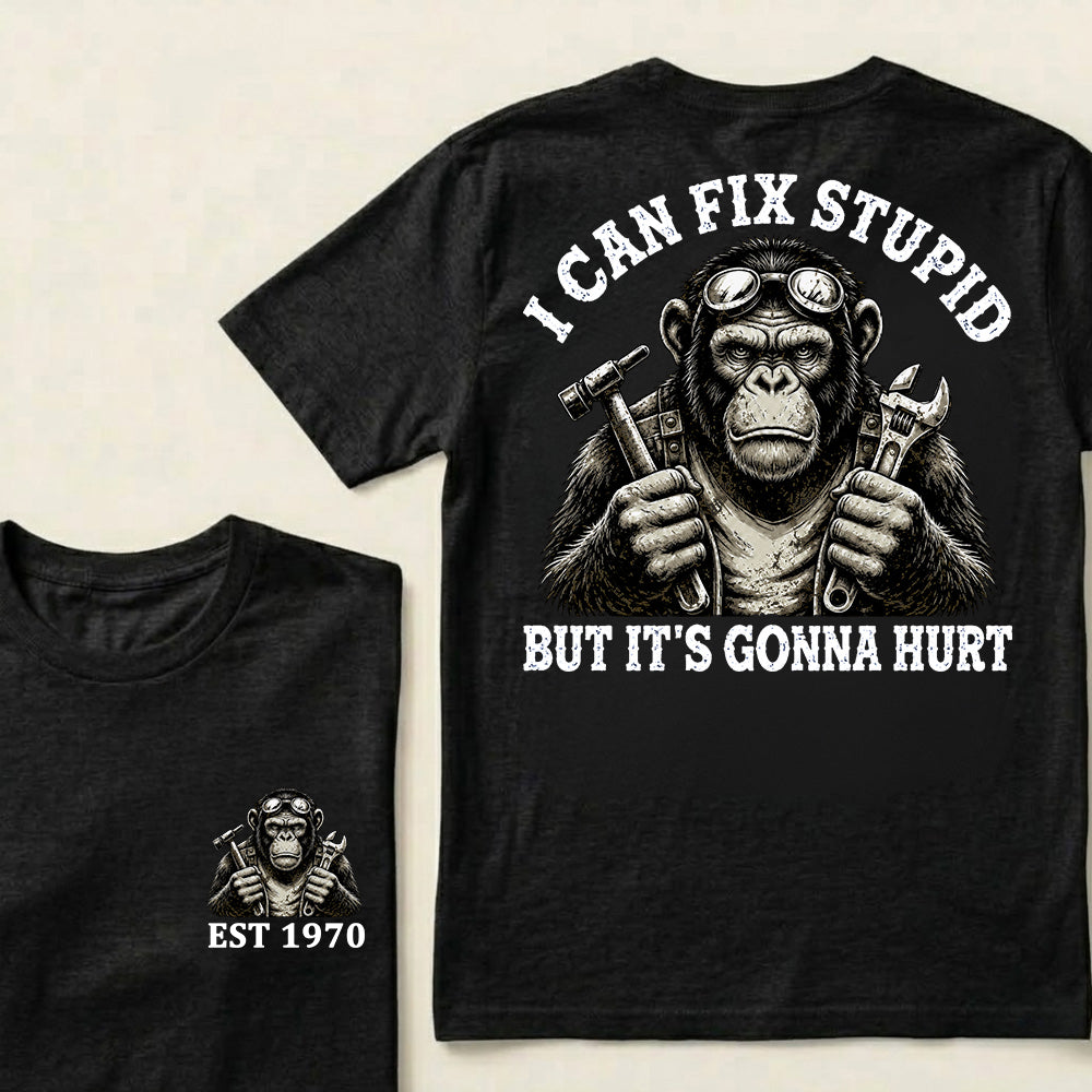 I Can Fix Stupid But It's Gonna Hurt Custom Est.Year T-Shirt