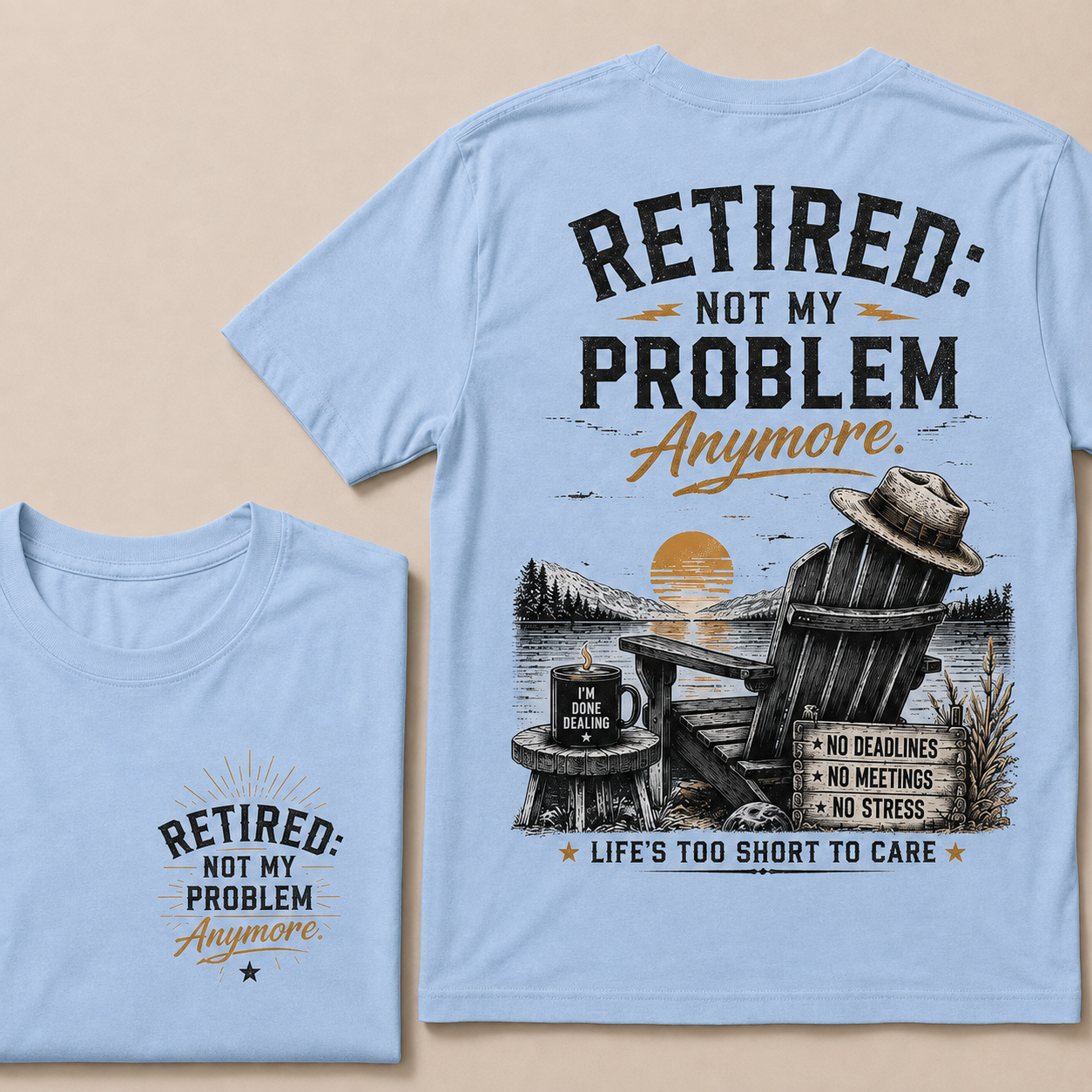 RETIRED Not My Problem Anymore No Deadlines No Meetings No Stress Life's Too Short To Care Lake House Graphic T-Shirt