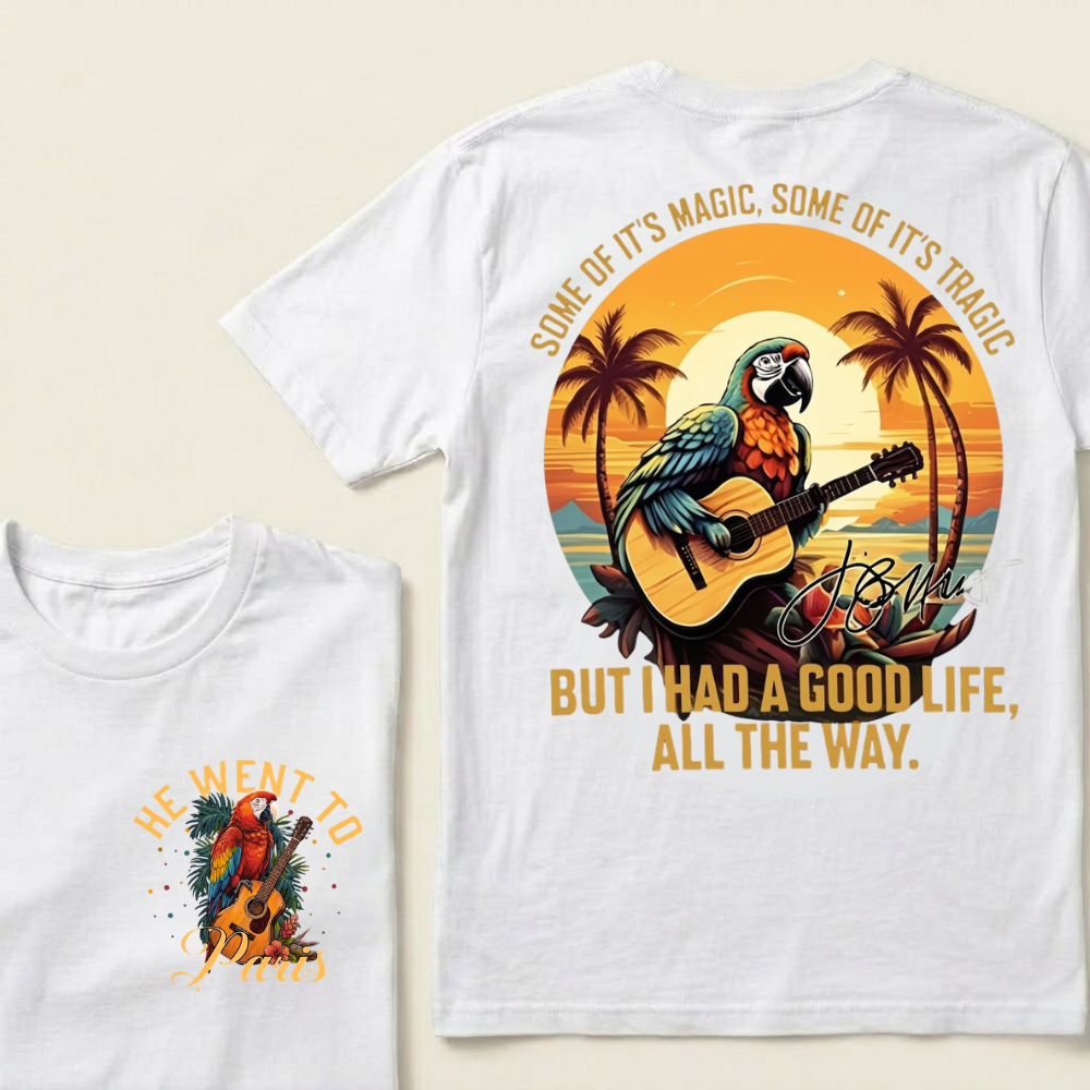 "Some of it's magic, some of it's tragic / But I had a good life all the way."T-Shirt - Jimmy Buffett Fan Tee