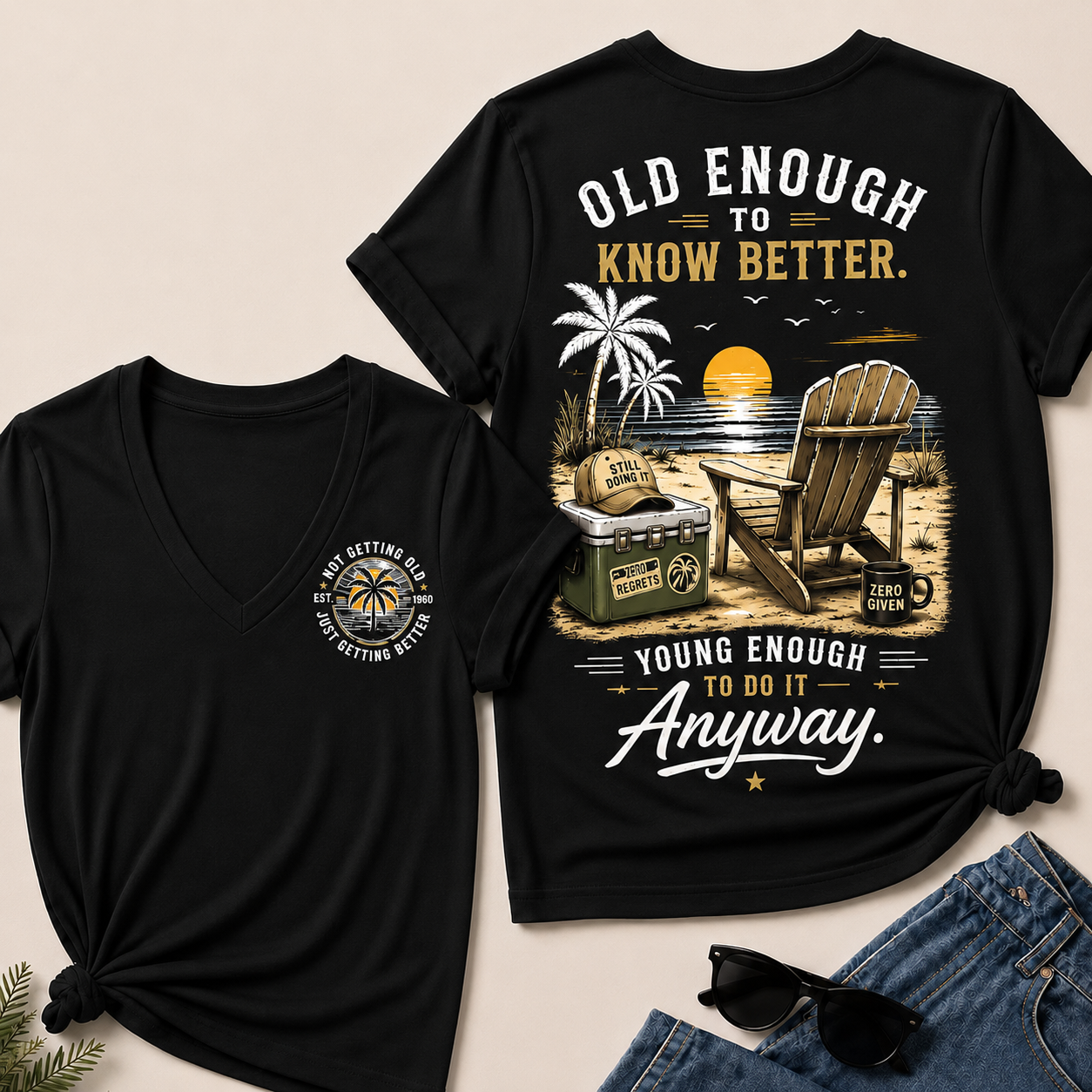 Custom Your Year Vintage Beach "Old Enough To Know Better" Life Attitude Graphic T-Shirt V-Neck T-Shirt