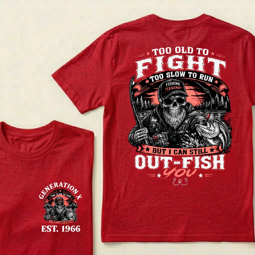 Custom EST.Year Too Old To Fight Too Slow To Run But I Can Still Out-Fish You Fishing Legend Graphic T-Shirt