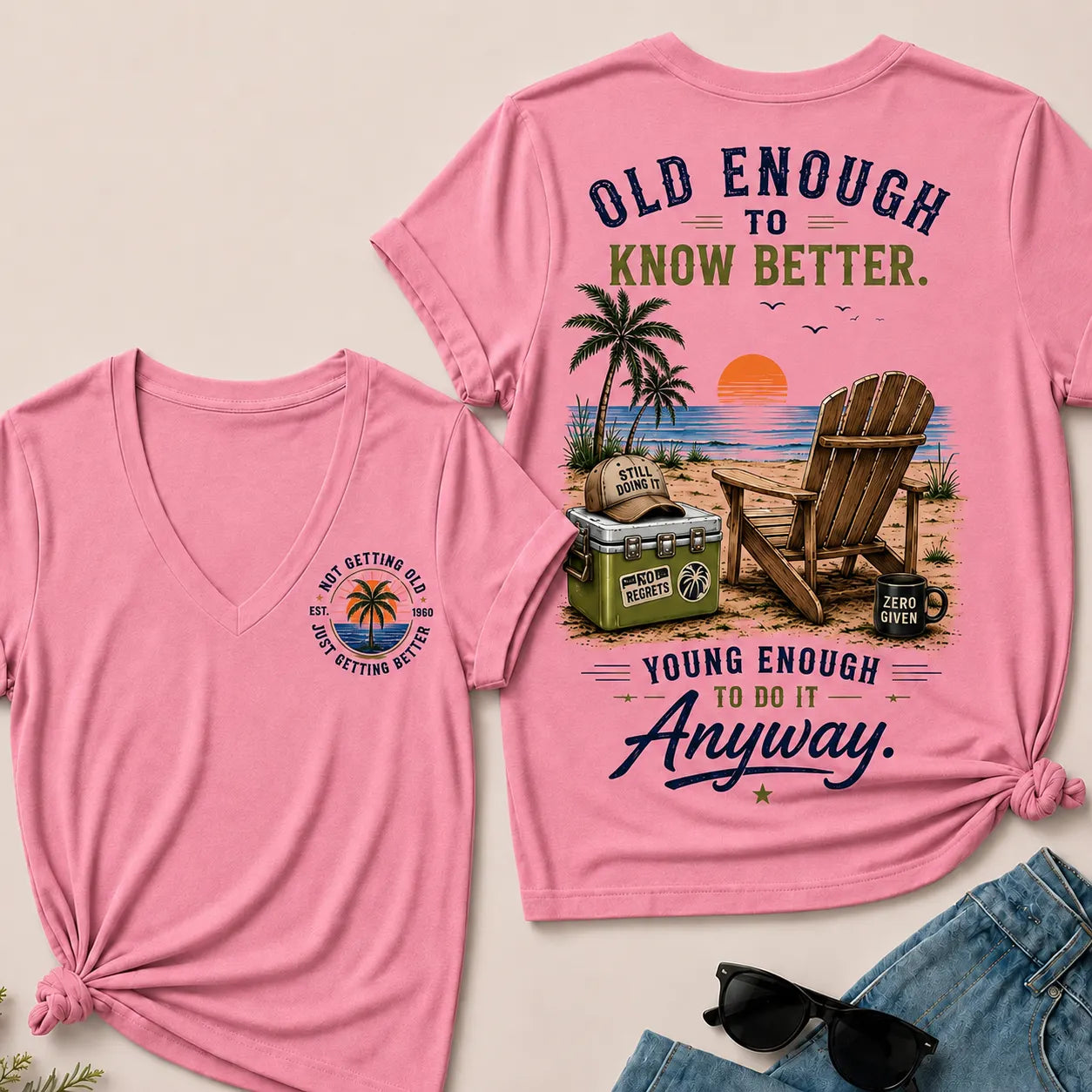 Custom Your Year Vintage Beach "Old Enough To Know Better" Life Attitude Graphic T-Shirt V-Neck T-Shirt