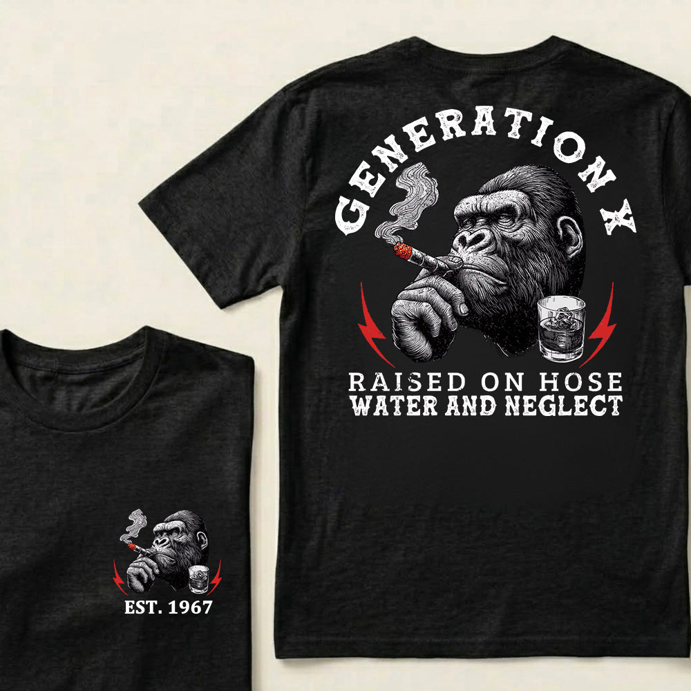 Generation X Raised On Hose Water And Neglect Custom Est.Year T-Shirt