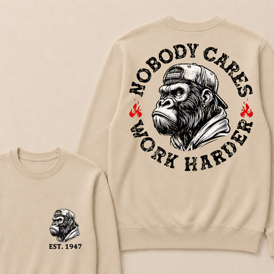 Nobody Cares Work Harder Custom Est.Year Crewneck