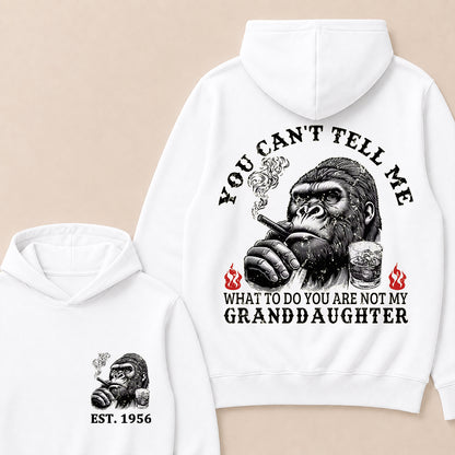 You Can't Tell Me What To Do You Are Not My Granddaughter Custom Est.Year Hoodie