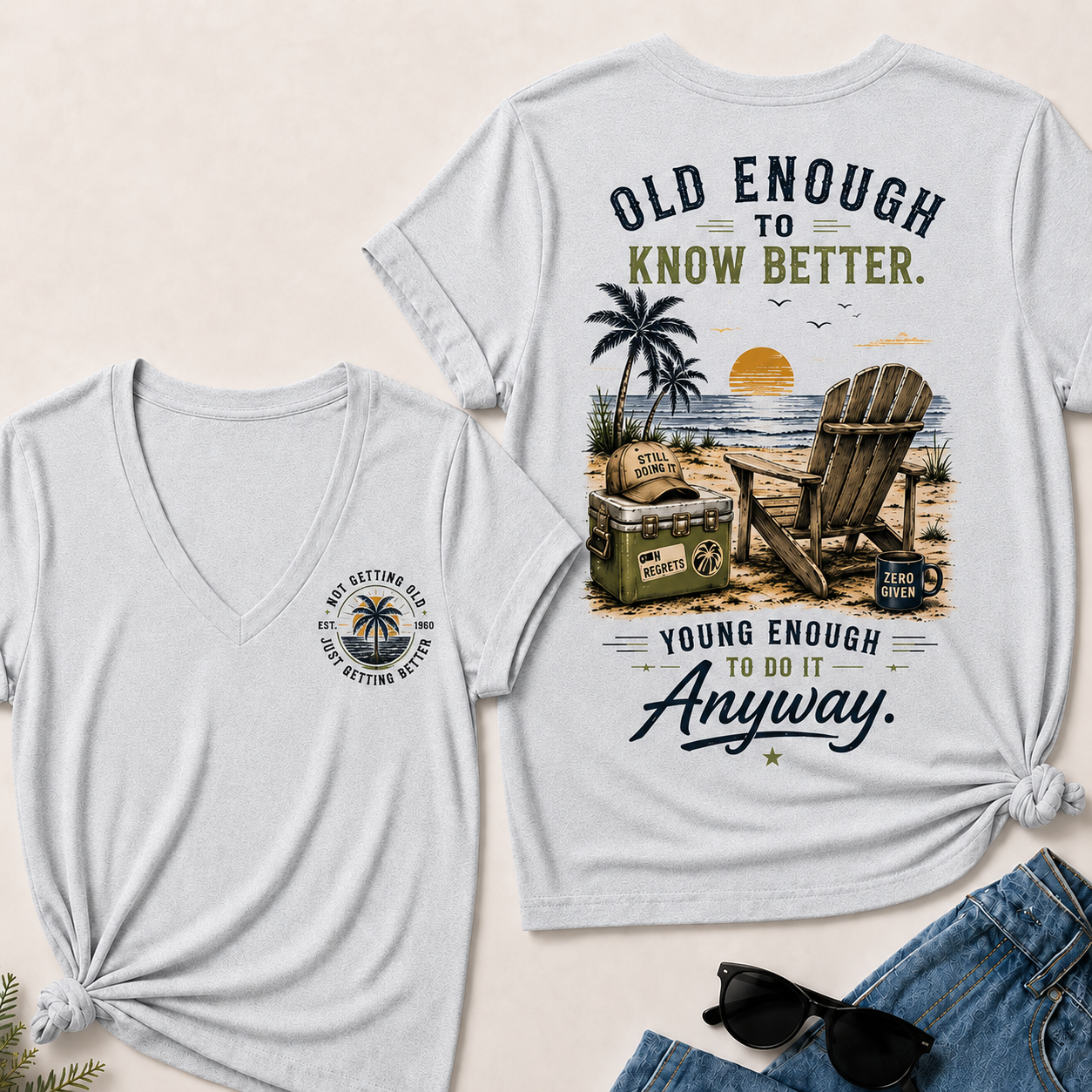 Custom Your Year Vintage Beach "Old Enough To Know Better" Life Attitude Graphic T-Shirt V-Neck T-Shirt