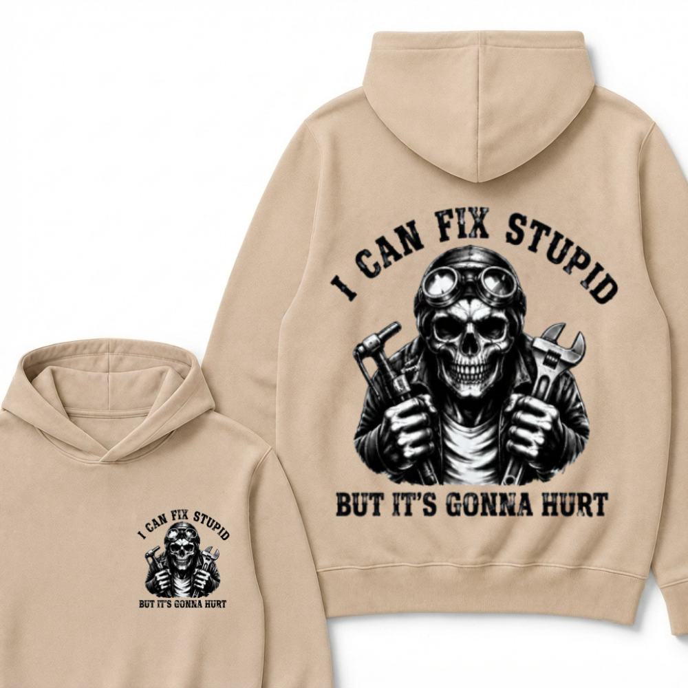 I Can Fix Stupid But It's Gonna Hurt Hoodie