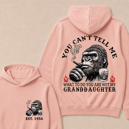 You Can't Tell Me What To Do You Are Not My Granddaughter Custom Est.Year Hoodie