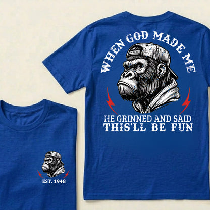 When God Made Me He Grinned And Said This'll Be Fun Custom Est.Year T-Shirt