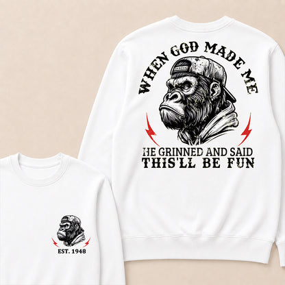 When God Made Me He Grinned And Said This'll Be Fun Custom Est.Year Crewneck