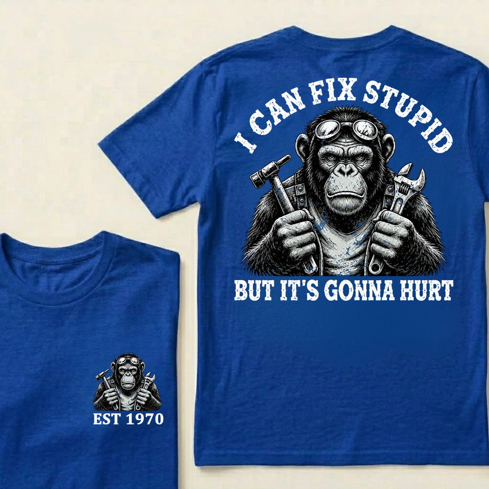 I Can Fix Stupid But It's Gonna Hurt Custom Est.Year T-Shirt