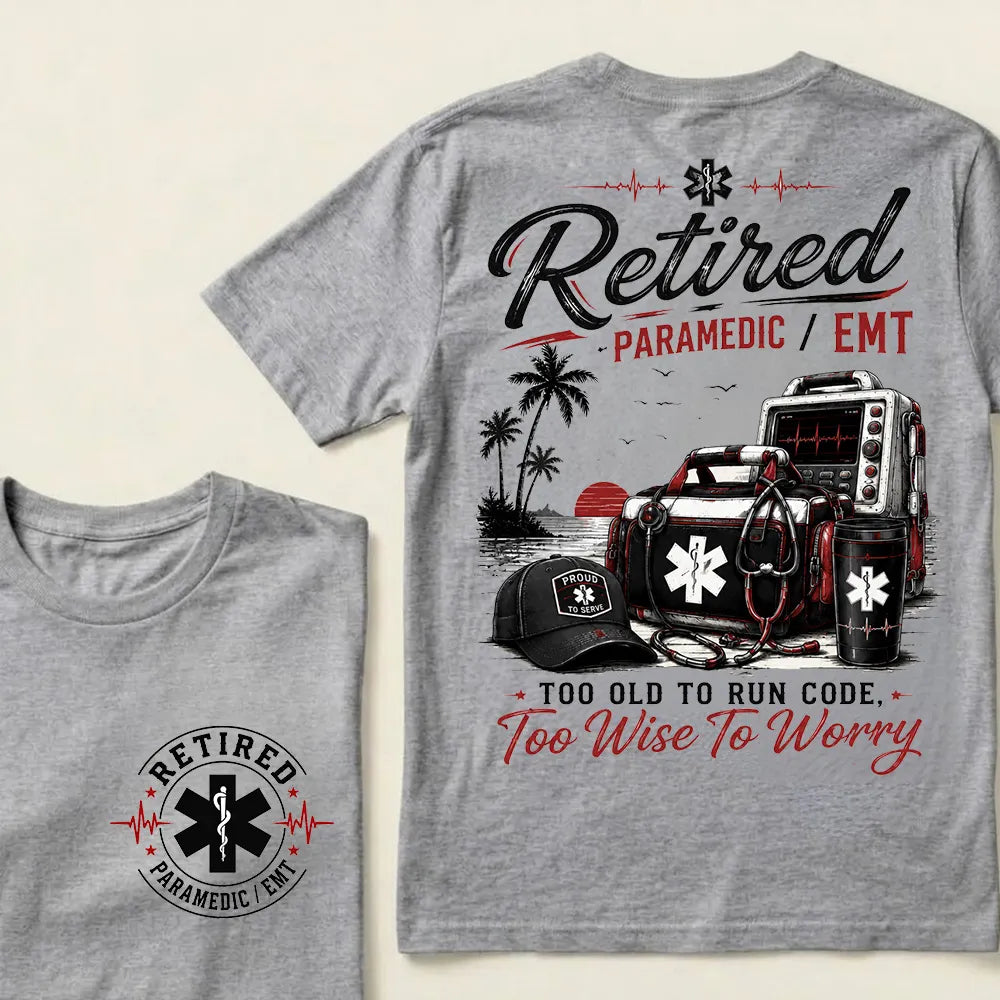 "Retired Paramedic / EMT — Too Old To Run Code, Too Wise To Worry" Crew Neck T-Shirt | Beach Retirement Medical Tee