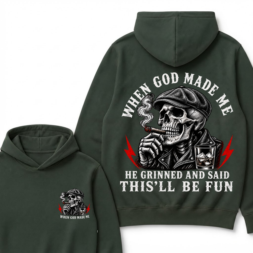 When God Made Me He Grinned And Said "This‘ll Be Fun" Hoodie