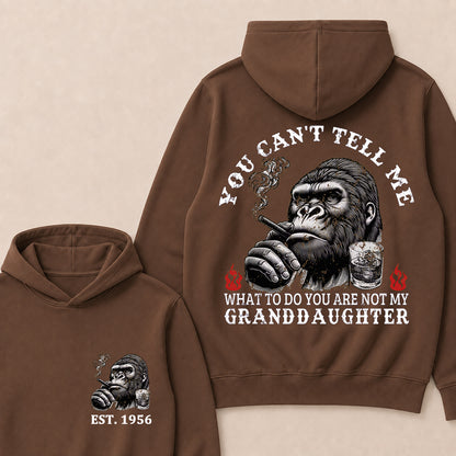 You Can't Tell Me What To Do You Are Not My Granddaughter Custom Est.Year Hoodie