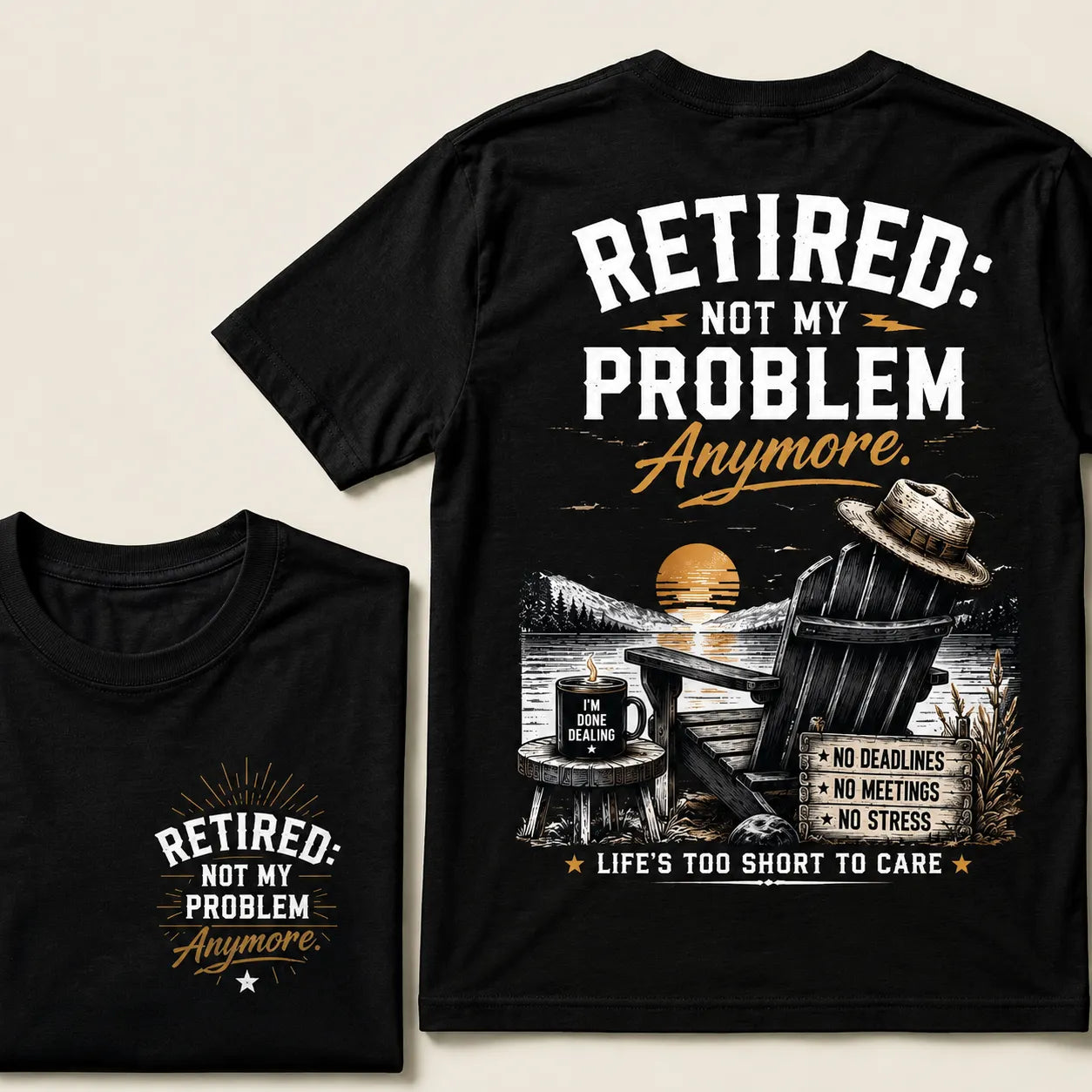 RETIRED Not My Problem Anymore No Deadlines No Meetings No Stress Life's Too Short To Care Lake House Graphic T-Shirt