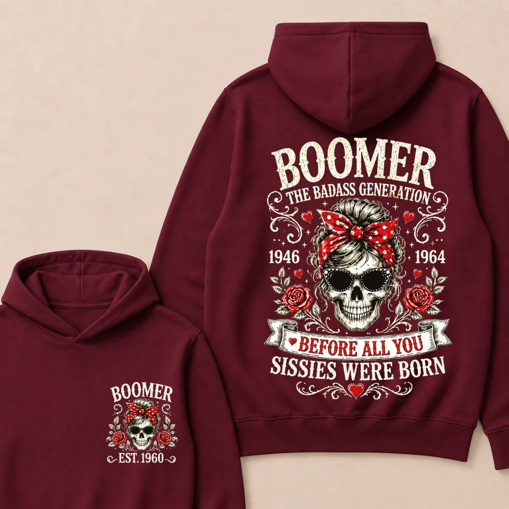 Custom Est.Year Boomer The Badass Generation 1946 1964 Before All You Sissies Were Born Hoodie
