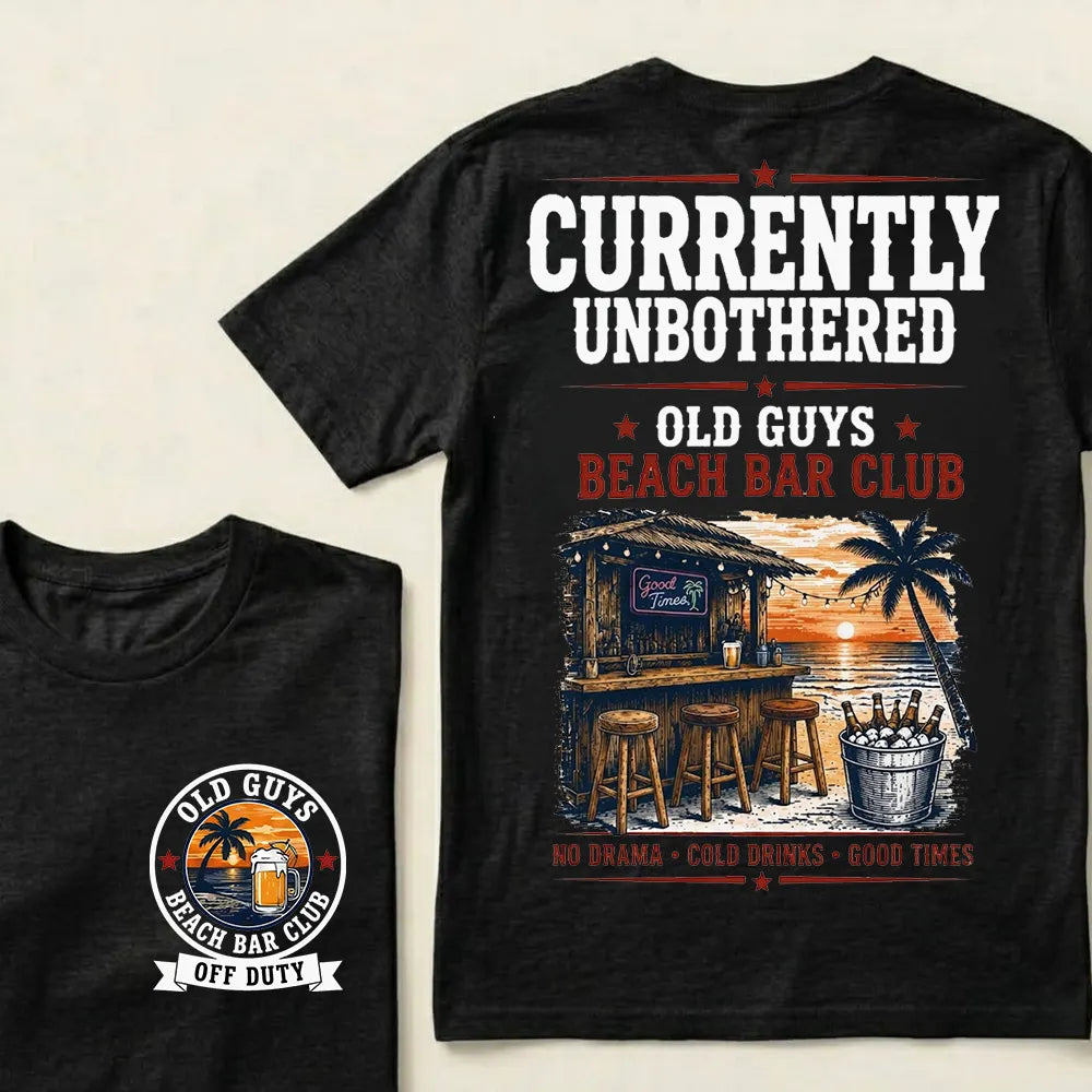 "Old Guys Beach Bar Club" – Currently Unbothered, Off Duty, Cold Drinks Only Tee