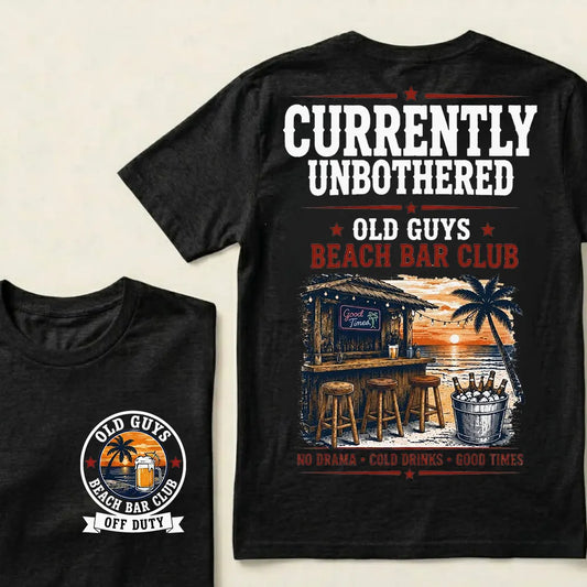 "Old Guys Beach Bar Club" – Currently Unbothered, Off Duty, Cold Drinks Only Tee