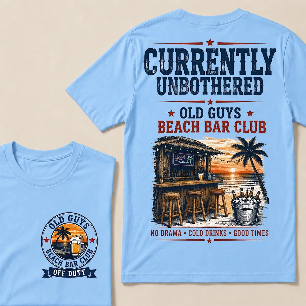 "Old Guys Beach Bar Club" – Currently Unbothered, Off Duty, Cold Drinks Only Tee