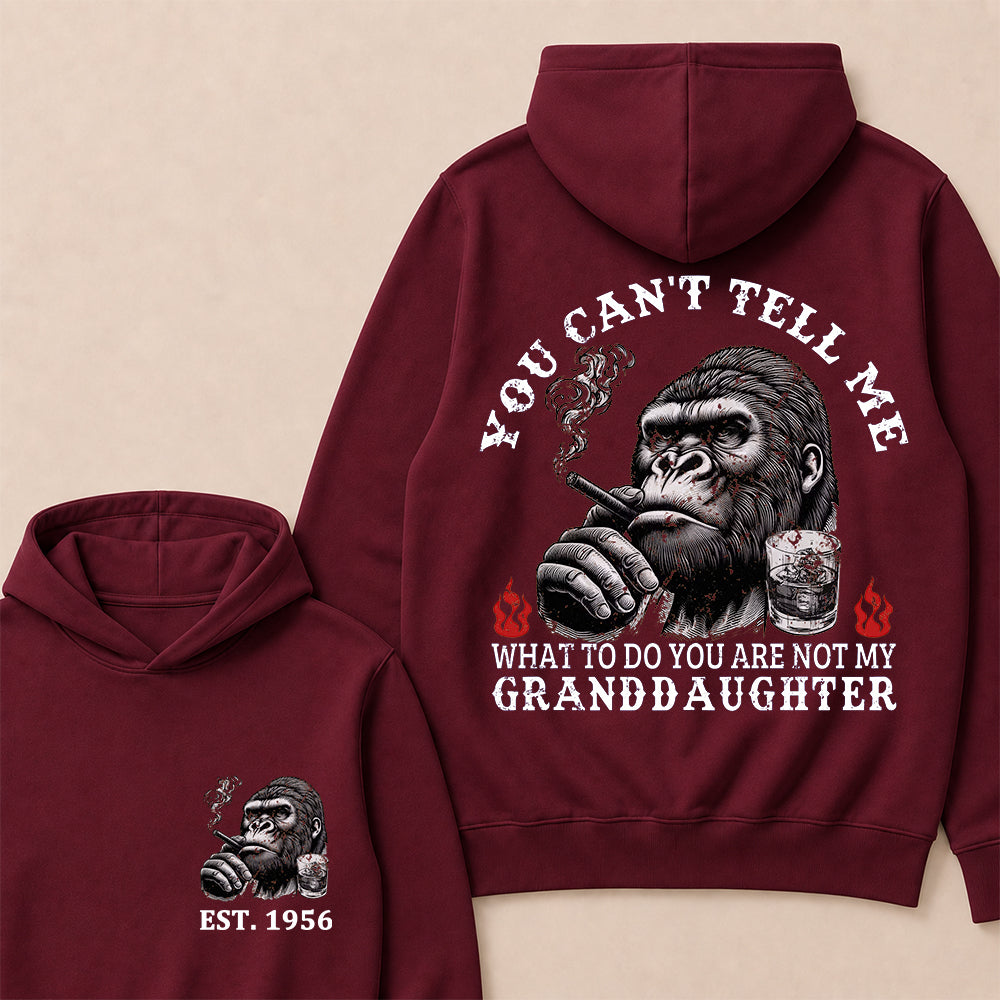 You Can't Tell Me What To Do You Are Not My Granddaughter Custom Est.Year Hoodie