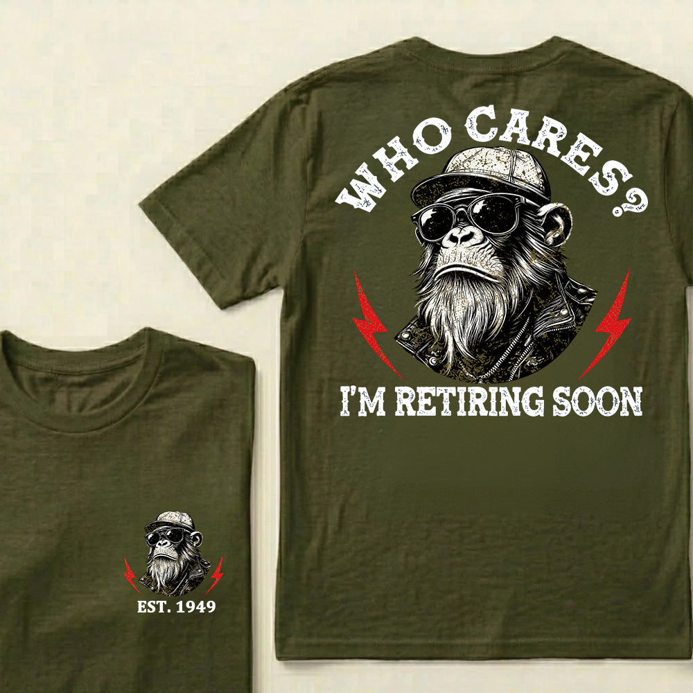 Who cares? I'm Retiring Soon Custom Est.Year T-Shirt