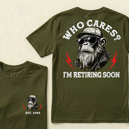 Who cares? I'm Retiring Soon Custom Est.Year T-Shirt