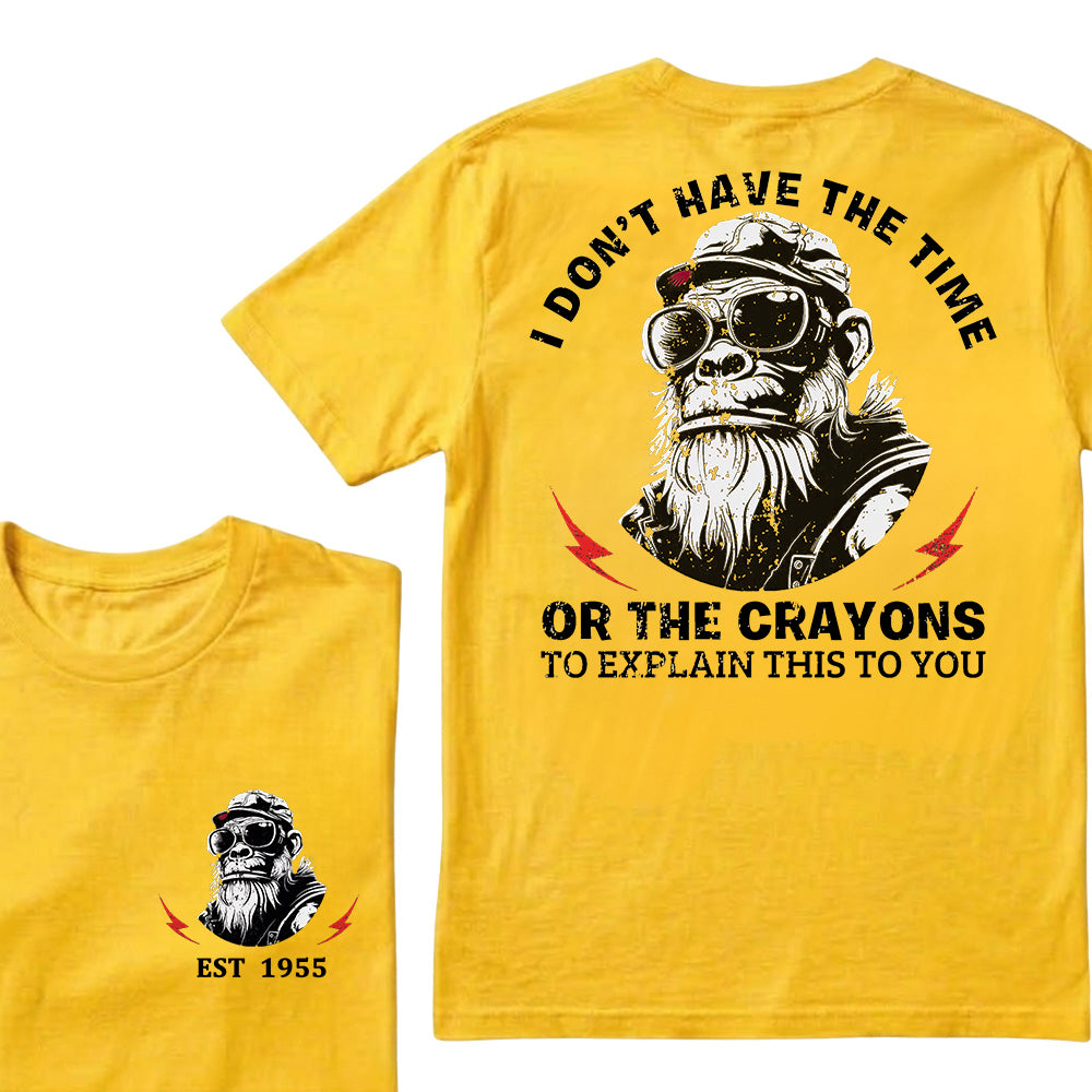 I Don't Have The Time Or The Crayons To Explain This To You Custom Est.Year T-Shirt