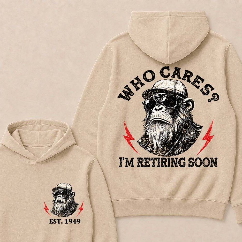 Who cares? I'm Retiring Soon Custom Est.Year Hoodie