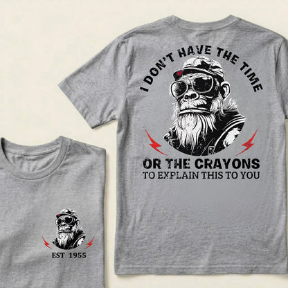 I Don't Have The Time Or The Crayons To Explain This To You Custom Est.Year T-Shirt
