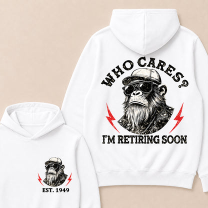 Who cares? I'm Retiring Soon Custom Est.Year Hoodie