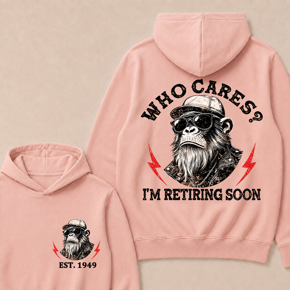 Who cares? I'm Retiring Soon Custom Est.Year Hoodie