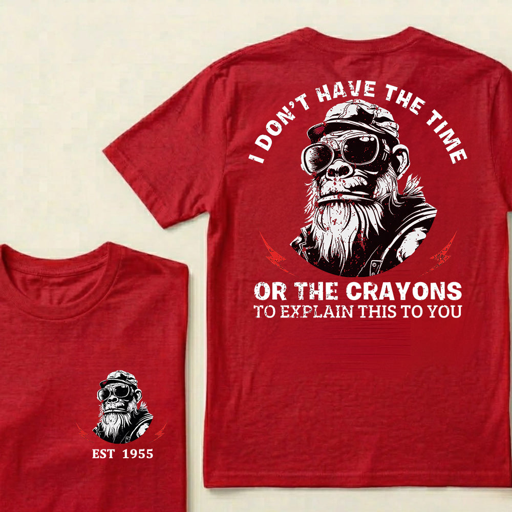 I Don't Have The Time Or The Crayons To Explain This To You Custom Est.Year T-Shirt
