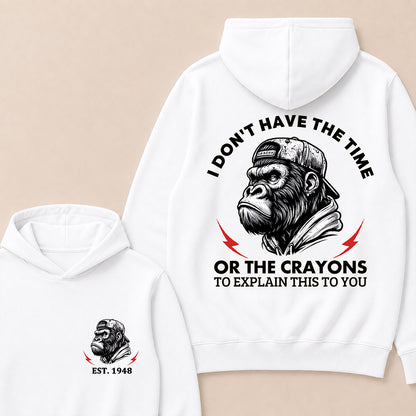 I Don't The Time Or The Crayons To Explain This To You Custom Est.Year Hoodie