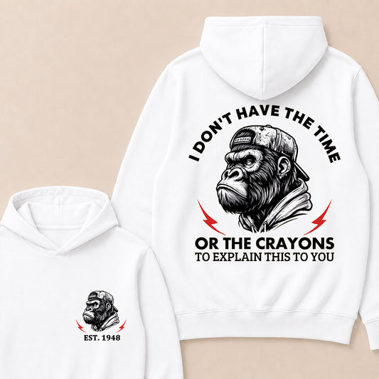 I Don't The Time Or The Crayons To Explain This To You Custom Est.Year Hoodie