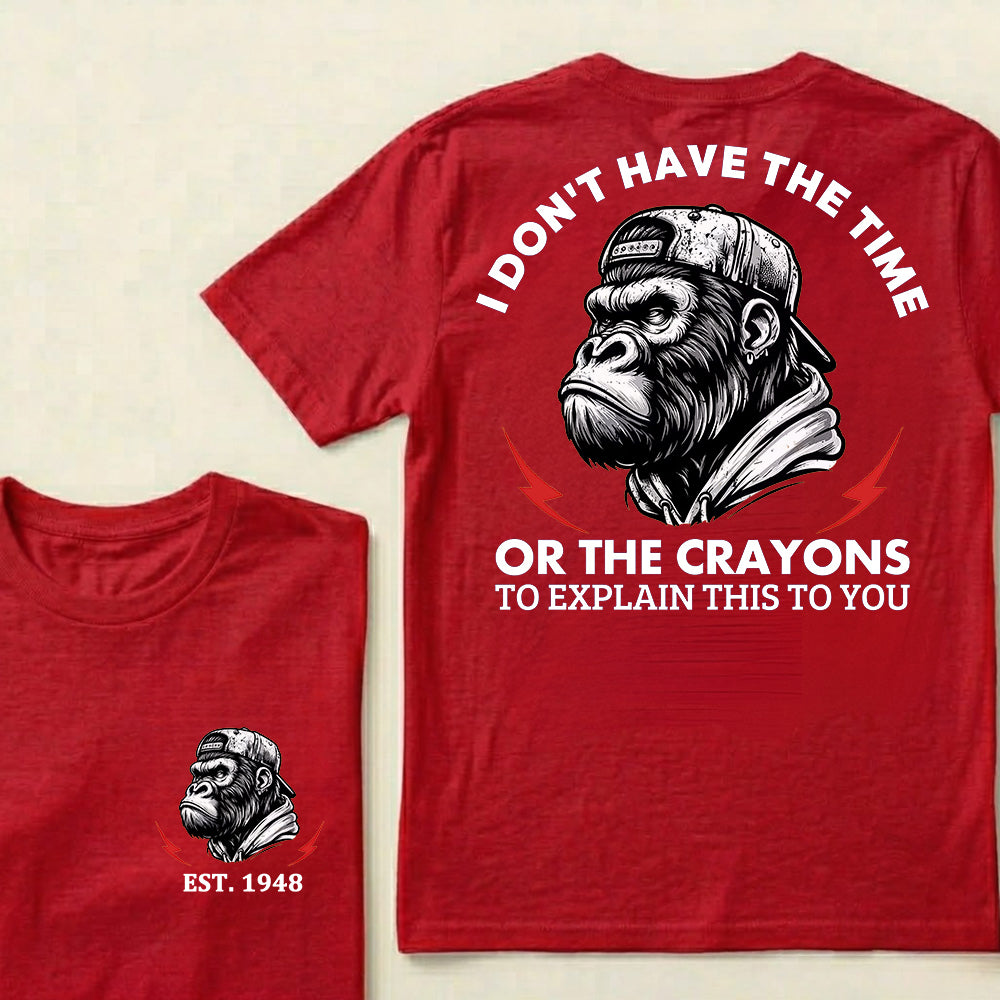 I Don't The Time Or The Crayons To Explain This To You Custom Est.Year T-Shirt