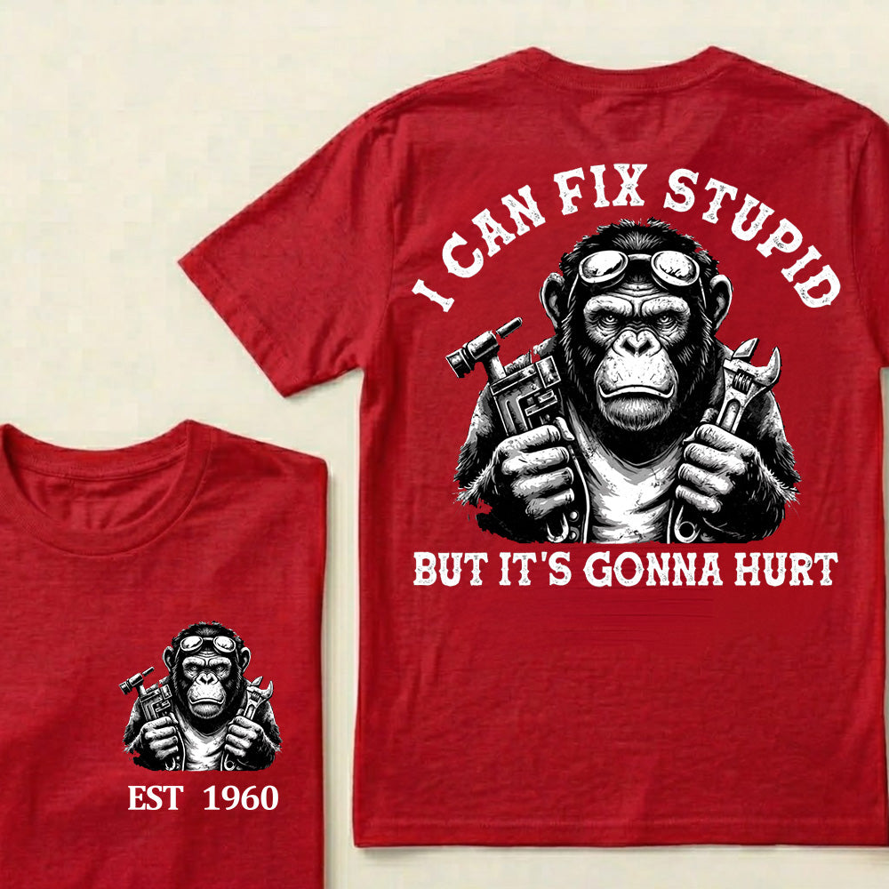 I Can Fix Stupid But It's Gonna Hurt Custom Est.Year T-Shirt