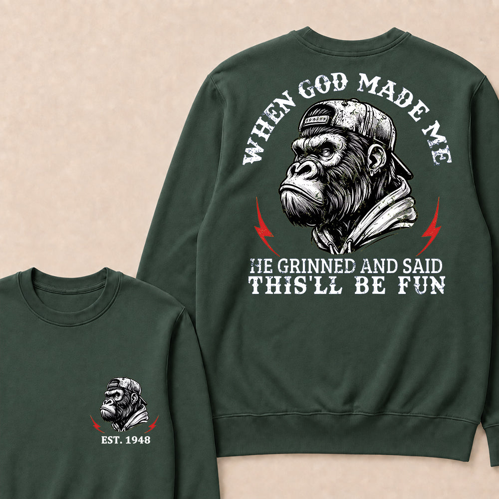 When God Made Me He Grinned And Said This'll Be Fun Custom Est.Year Crewneck