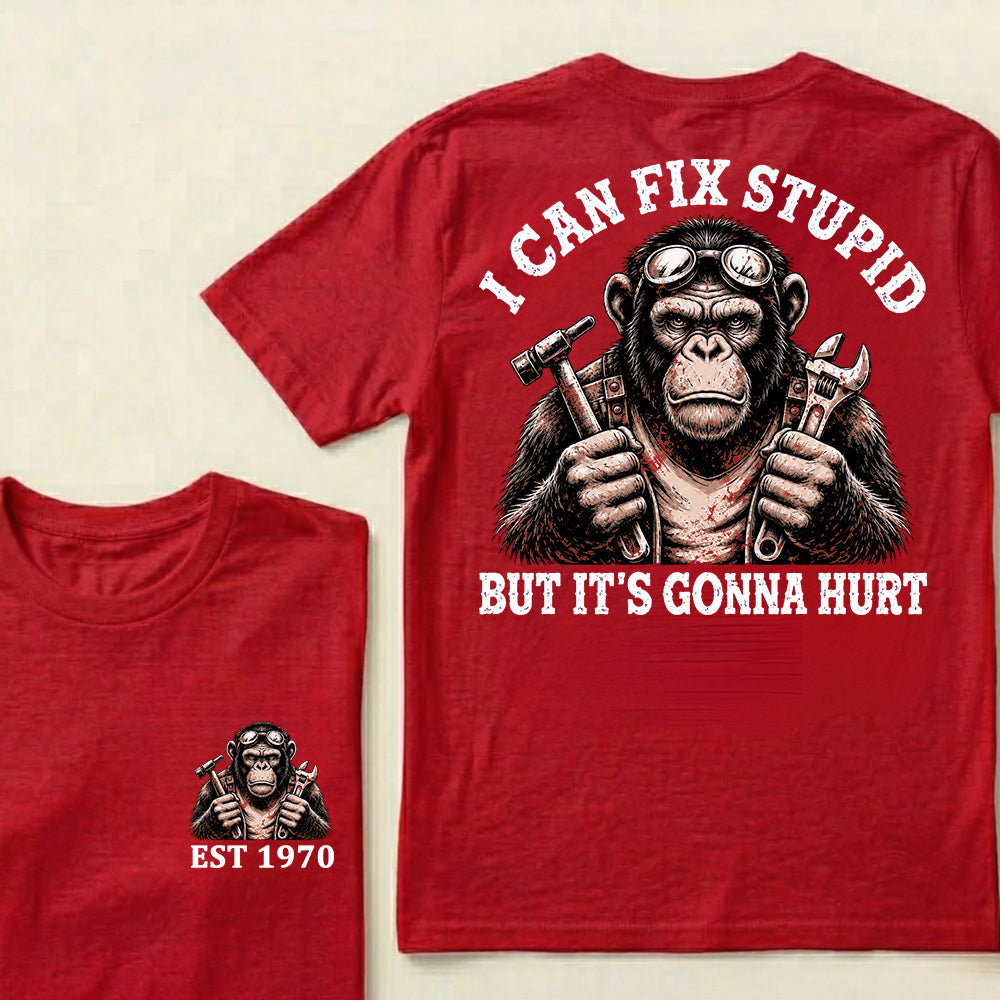 I Can Fix Stupid But It's Gonna Hurt Custom Est.Year T-Shirt