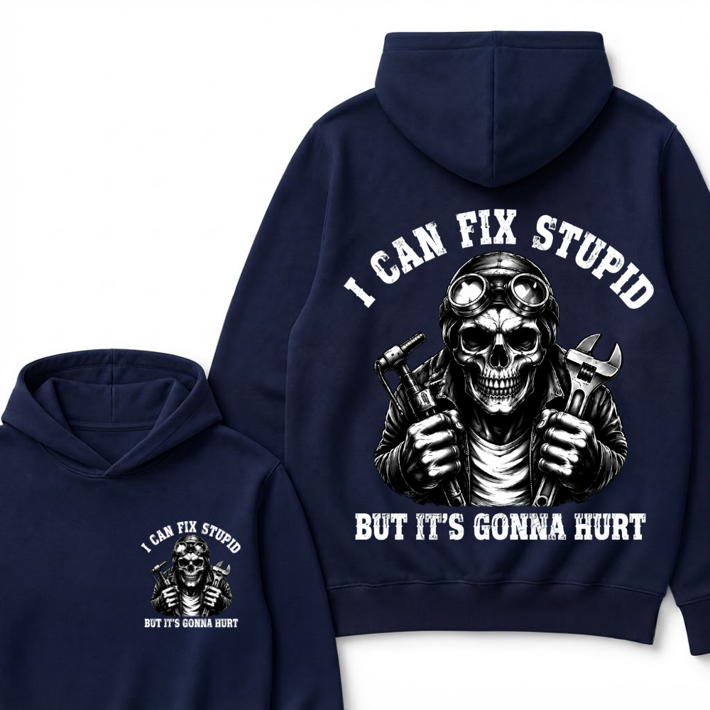 I Can Fix Stupid But It's Gonna Hurt Hoodie