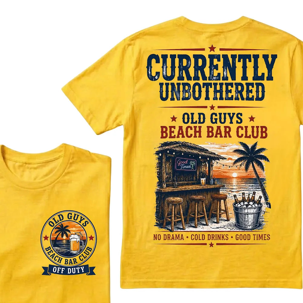 "Old Guys Beach Bar Club" – Currently Unbothered, Off Duty, Cold Drinks Only Tee