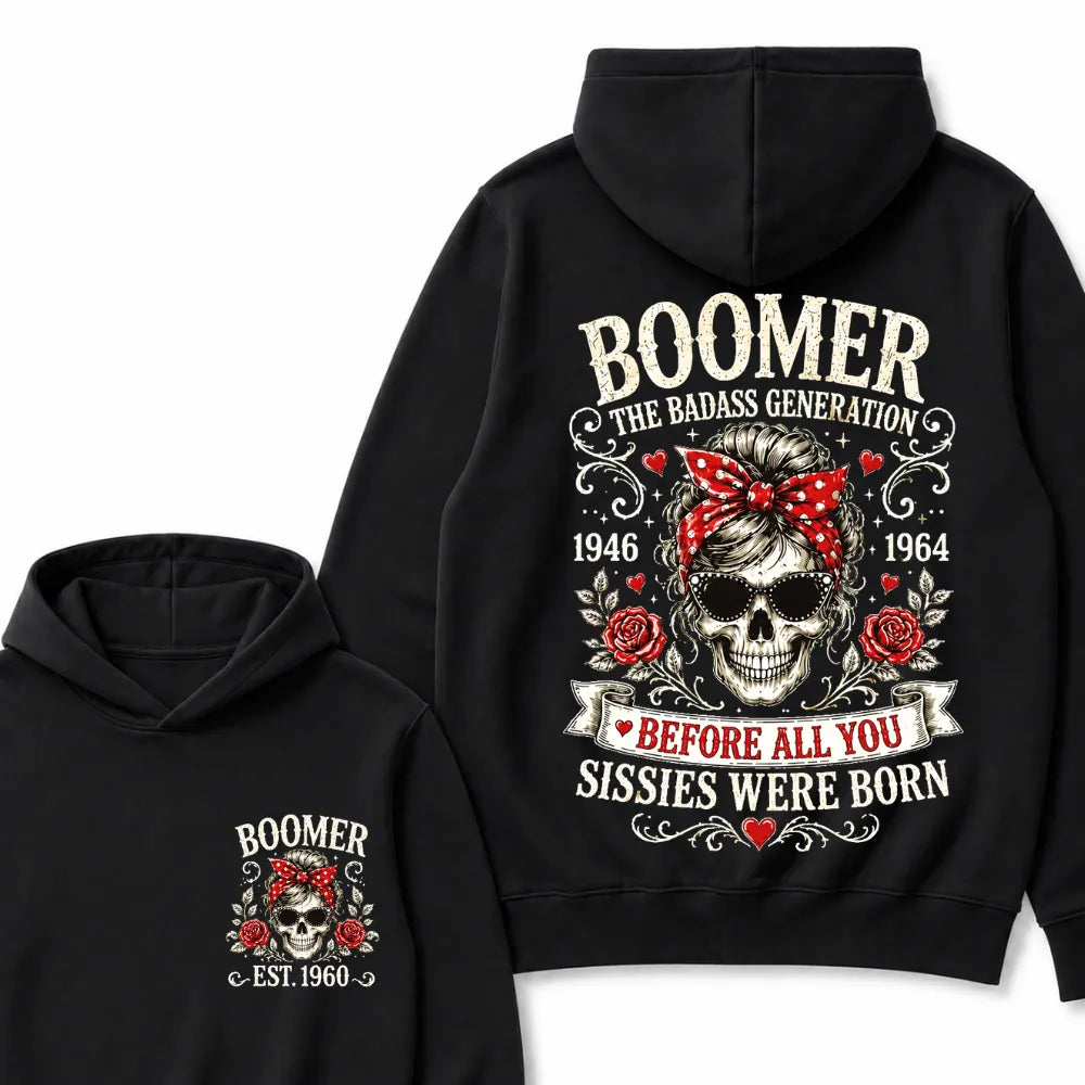 Custom Est.Year Boomer The Badass Generation 1946 1964 Before All You Sissies Were Born Hoodie